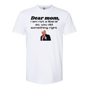 Dear Mom Not A Liberal Funny Trump Softstyle CVC T-Shirt