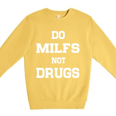 Do Milfs Not Drugs Premium Crewneck Sweatshirt