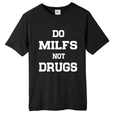 Do Milfs Not Drugs Tall Fusion ChromaSoft Performance T-Shirt