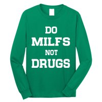 Do Milfs Not Drugs Long Sleeve Shirt