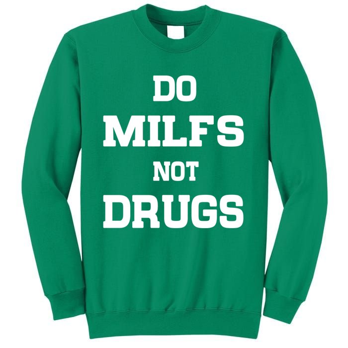 Do Milfs Not Drugs Sweatshirt