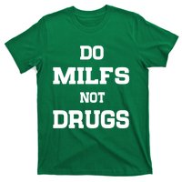 Do Milfs Not Drugs T-Shirt