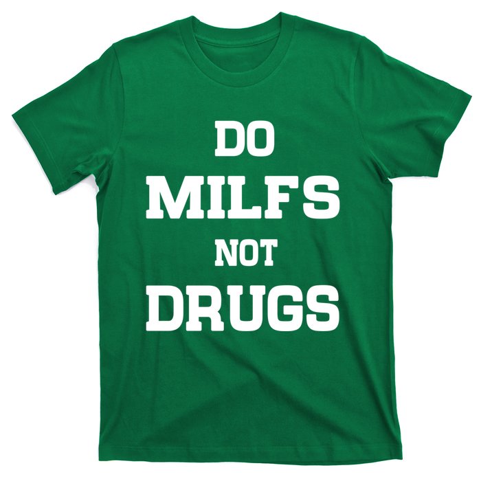 Do Milfs Not Drugs T-Shirt