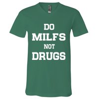 Do Milfs Not Drugs V-Neck T-Shirt