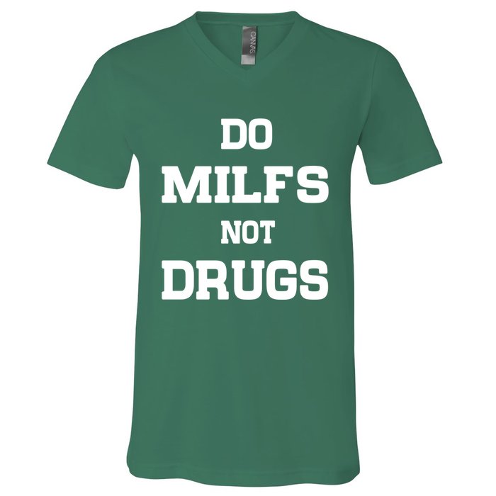 Do Milfs Not Drugs V-Neck T-Shirt