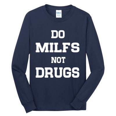 Do Milfs Not Drugs Tall Long Sleeve T-Shirt