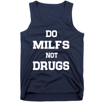 Do Milfs Not Drugs Tank Top