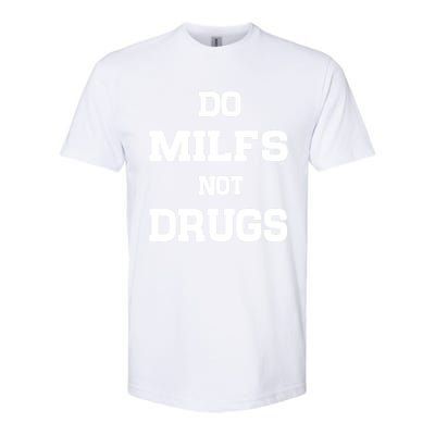 Do Milfs Not Drugs Softstyle CVC T-Shirt