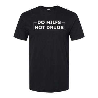 Do Milfs Not Drugs Funny saying quotes Softstyle CVC T-Shirt