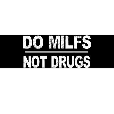 Do Milfs Not Drugs Bumper Sticker