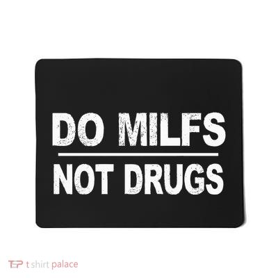Do Milfs Not Drugs Mousepad