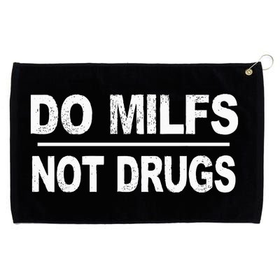 Do Milfs Not Drugs Grommeted Golf Towel