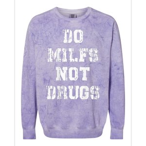 Do Milfs Not Drugs Funny Colorblast Crewneck Sweatshirt