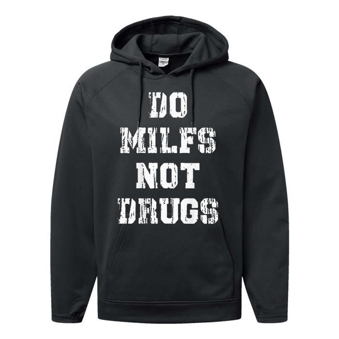 Do Milfs Not Drugs Funny Performance Fleece Hoodie