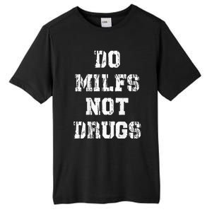 Do Milfs Not Drugs Funny Tall Fusion ChromaSoft Performance T-Shirt