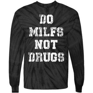 Do Milfs Not Drugs Funny Tie-Dye Long Sleeve Shirt