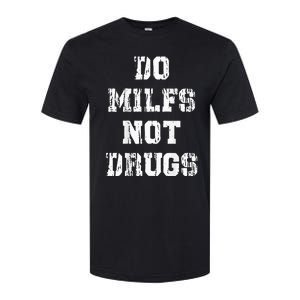 Do Milfs Not Drugs Funny Softstyle CVC T-Shirt