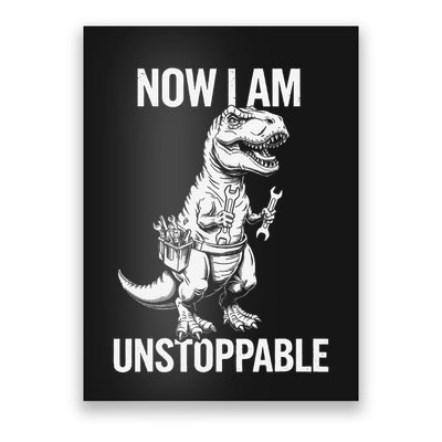 Dinosaur Mechanic Now Am Unstoppable Funny Dino Mechanic Poster