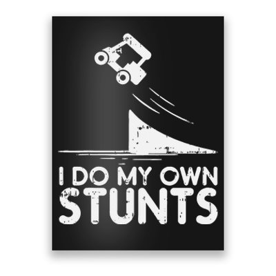 Do My Own Stunts Golf Cart Funny Broken Bone Driver Gift Poster