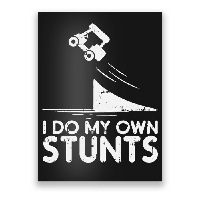 Do My Own Stunts Golf Cart Funny Broken Bone Driver Gift Poster