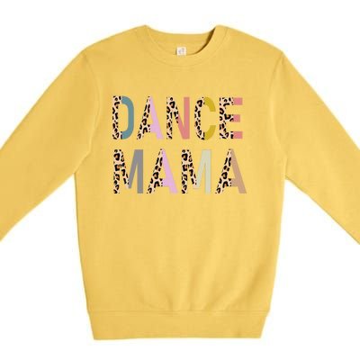 Dance Mama Of A Dancer Mom Dancing Mother Dance Mom Premium Crewneck Sweatshirt