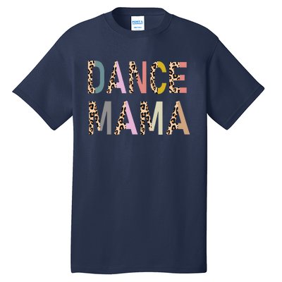 Dance Mama Of A Dancer Mom Dancing Mother Dance Mom Tall T-Shirt