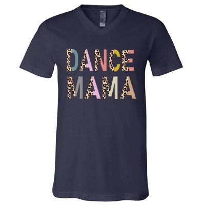 Dance Mama Of A Dancer Mom Dancing Mother Dance Mom V-Neck T-Shirt