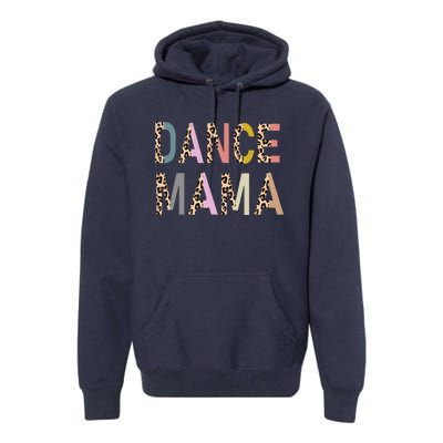 Dance Mama Of A Dancer Mom Dancing Mother Dance Mom Premium Hoodie