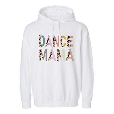 Dance Mama Of A Dancer Mom Dancing Mother Dance Mom Garment-Dyed Fleece Hoodie