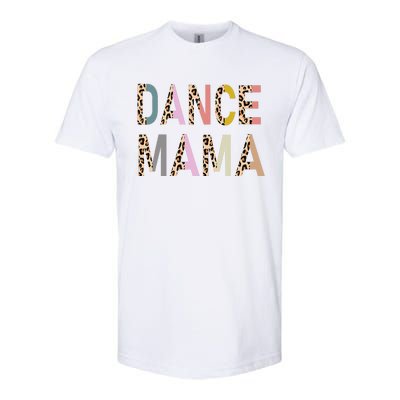 Dance Mama Of A Dancer Mom Dancing Mother Dance Mom Softstyle CVC T-Shirt