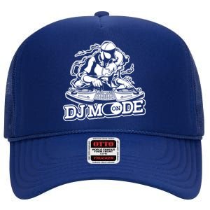 Dj Mode On Gift Dj Gear Set Turntable Vinyl Disc Jockey Dj Gift High Crown Mesh Back Trucker Hat