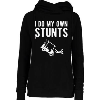 Do My Own Stunts Golf Cart Funny Broken Bone Driver Gift Womens Funnel Neck Pullover Hood