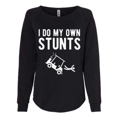 Do My Own Stunts Golf Cart Funny Broken Bone Driver Gift Womens California Wash Sweatshirt