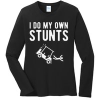 Do My Own Stunts Golf Cart Funny Broken Bone Driver Gift Ladies Long Sleeve Shirt