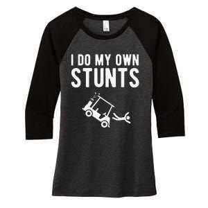 Do My Own Stunts Golf Cart Funny Broken Bone Driver Gift Women's Tri-Blend 3/4-Sleeve Raglan Shirt