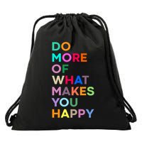 Do More Of What Make You Happy Colorful Drawstring Bag
