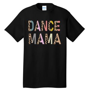 Dance Mama Of A Dancer Mom Dancing Mother Dance Mom Tall T-Shirt