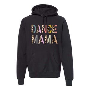 Dance Mama Of A Dancer Mom Dancing Mother Dance Mom Premium Hoodie