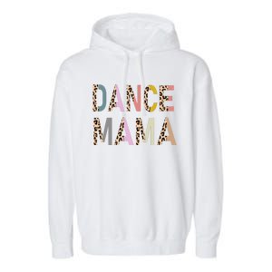 Dance Mama Of A Dancer Mom Dancing Mother Dance Mom Garment-Dyed Fleece Hoodie