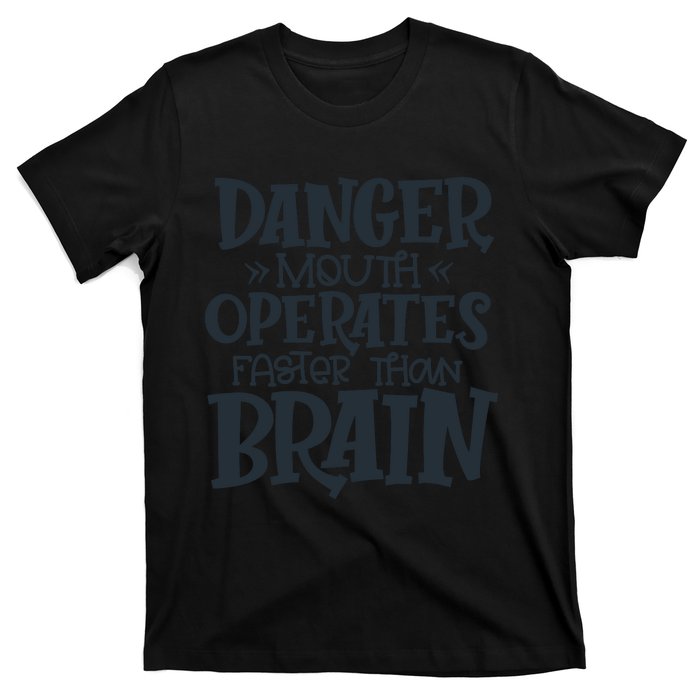 Danger Mouth Operates Faster Than Brain T-Shirt