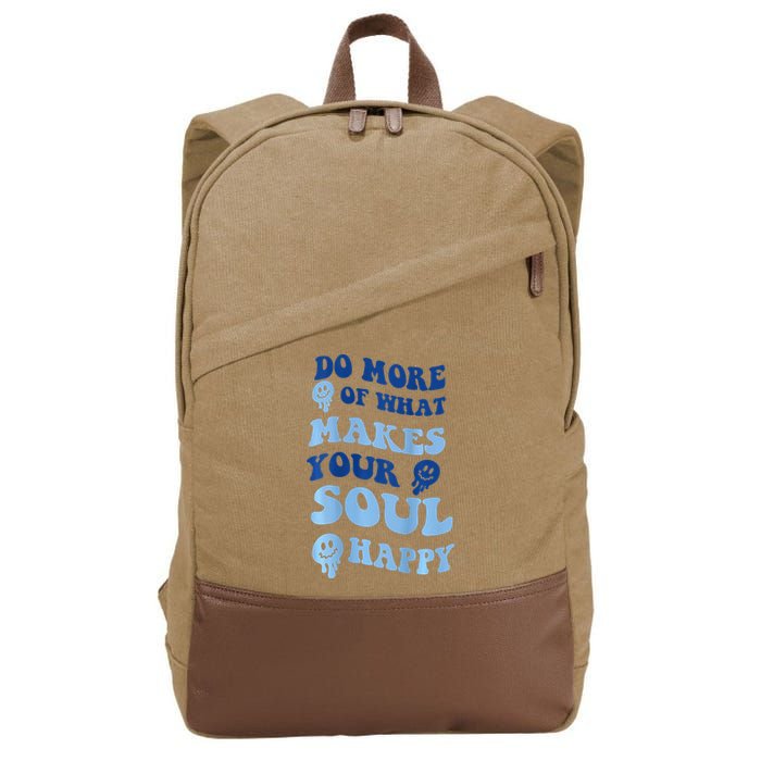 Do More Of What Makes Your Soul Happy  Cotton Canvas Backpack