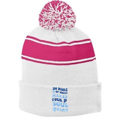 Do More Of What Makes Your Soul Happy  Stripe Pom Pom Beanie