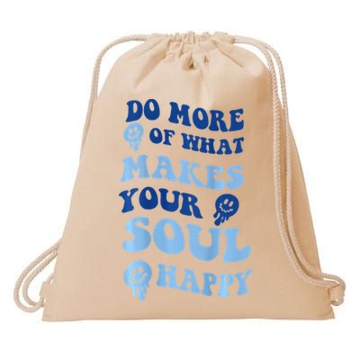 Do More Of What Makes Your Soul Happy  Drawstring Bag