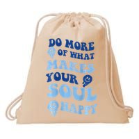 Do More Of What Makes Your Soul Happy  Drawstring Bag