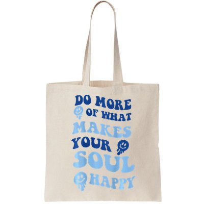 Do More Of What Makes Your Soul Happy  Bag