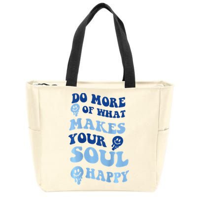 Do More Of What Makes Your Soul Happy  Zip Tote Bag