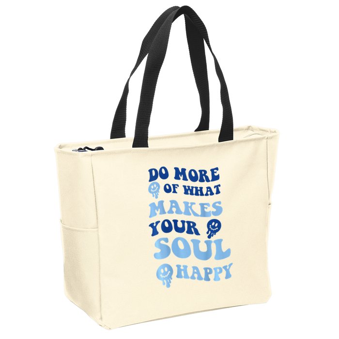 Do More Of What Makes Your Soul Happy  Zip Tote Bag
