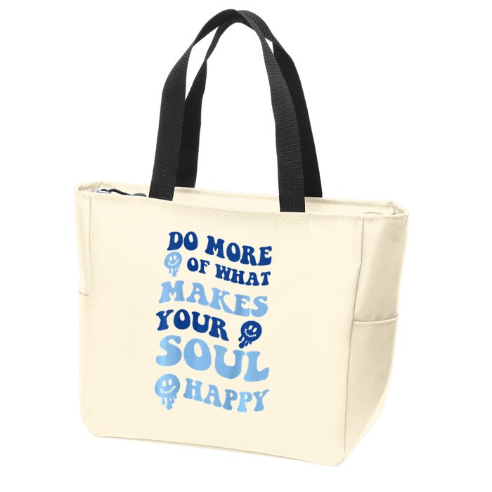 Do More Of What Makes Your Soul Happy  Zip Tote Bag