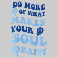 Do More Of What Makes Your Soul Happy  Tie-Dye T-Shirt