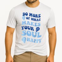 Do More Of What Makes Your Soul Happy  Performance Shirt